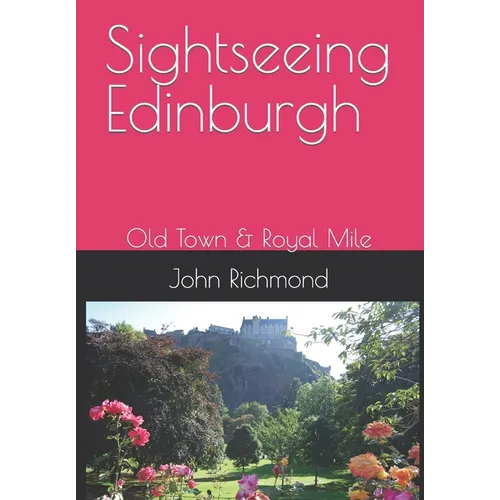 Sightseeing Edinburgh: Old Town & Royal Mile - Paperback