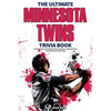 The Ultimate Minnesota Twins Trivia Book: A Collection of Amazing Trivia Quizzes and Fun Facts for Die-Hard Twins Fans! - Paperback