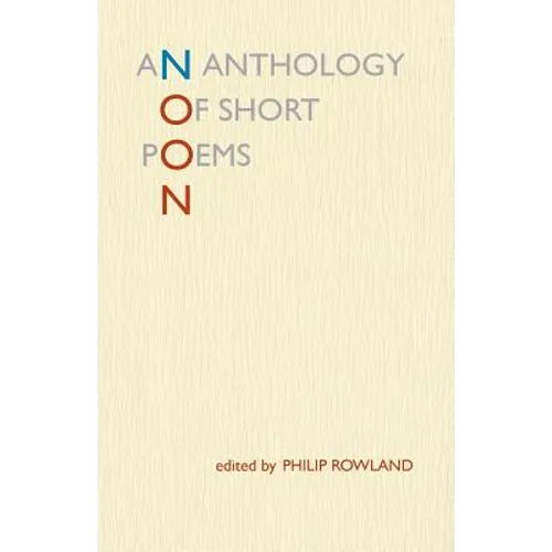 Noon: An Anthology of Short Poems - Paperback