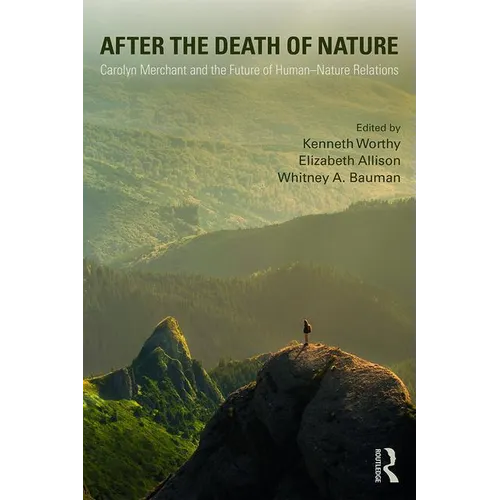 After the Death of Nature: Carolyn Merchant and the Future of Human-Nature Relations - Paperback
