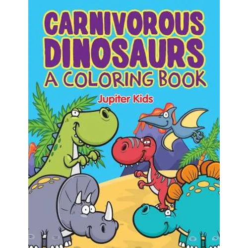 Carnivorous Dinosaurs (A Coloring Book) - Paperback
