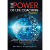 The Power of Life Coaching Volume 2: Manifesting Transformation in Financial, Professional, Emotional, Spiritual, Wellness and Relationship Aspects - Hardcover
