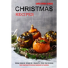 Christmas Recipes: Best Vegetarian Christmas Cookbook for Dummies (Holiday Casserole Recipes for a Wonderful, Stress-free Christmas) - Paperback