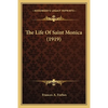 The Life Of Saint Monica (1919) - Paperback