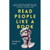 Read People Like a Book: How to Analyze, Understand, and Predict People's Emotions, Thoughts, Intentions, and Behaviors - Paperback