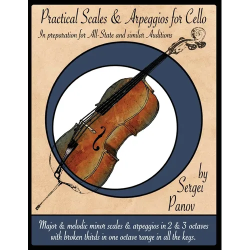 Practical Scales and Arpeggios for Cello: In preparation for All-State and similar Auditions - Paperback