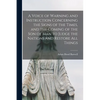 A Voice of Warning and Instruction Concerning the Signs of the Times, and the Coming of the Son of Man to Judge the Nations and Restore All Things [mi - Paperback