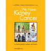 We Have Kidney Cancer (2017): A practical guide for patients and families - Paperback
