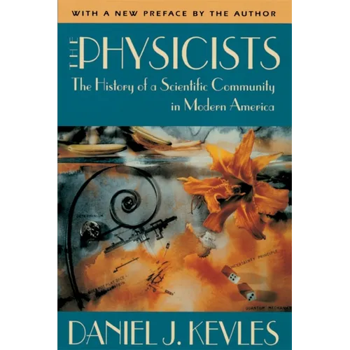 The Physicists: The History of a Scientific Community in Modern America, with a New Preface by the Author - Paperback