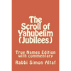 The Scroll of Yahubelim (Jubilees): True Names Edition with Commentary - Paperback
