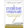 The Everyday Visionary: Focus Your Thoughts, Change Your Life - Paperback