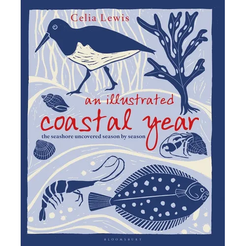An Illustrated Coastal Year: The Seashore Uncovered Season by Season - Hardcover