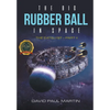 The Big Rubber Ball In Space: The Catalyst - Part II - Hardcover