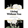 Living Without You: A Guided Grief Journal for Reflections and Remembrance - Paperback