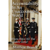 Accountability In An Unaccountable World: Where Have All The Leaders Gone! - Paperback