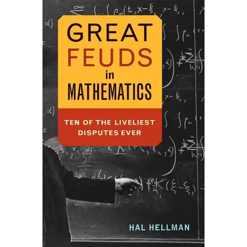 Great Feuds in Mathematics: Ten of the Liveliest Disputes Ever - Paperback