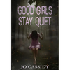 Good Girls Stay Quiet - Hardcover