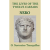 The Lives of the Twelve Caesars -Nero-: Nero and the Fall of the Julio-Claudian Dynasty - Hardcover