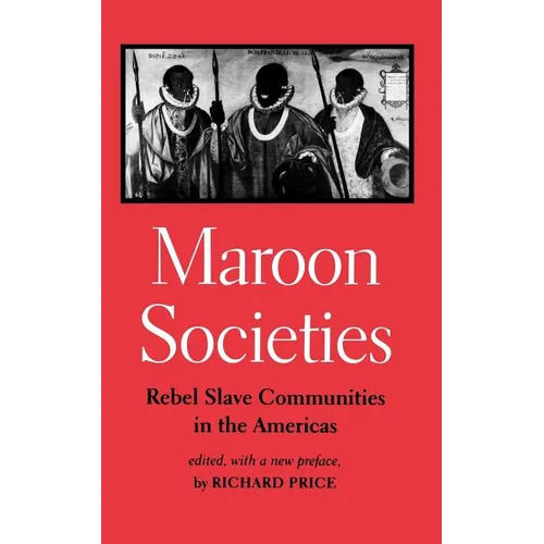 Maroon Societies: Rebel Slave Communities in the Americas - Paperback