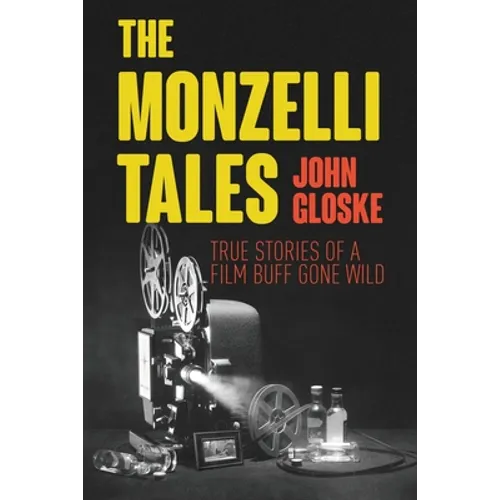 The Monzelli Tales: True Stories of a Film Buff Gone Wild - Paperback