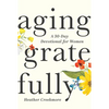 Aging Gratefully: A 30-Day Devotional for Women - Paperback
