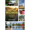 Small-Town Wisconsin: Fun, Surprising, and Exceptional Road Trips - Paperback