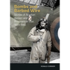 Bombs and Barbed Wire: Stories of Acadian Airmen and Prisoners of War, 1939-1945 - Paperback