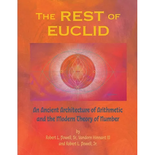 The REST of EUCLID: An Ancient Architecture of Arithmetic and the Modern Theory of Number: A - Paperback