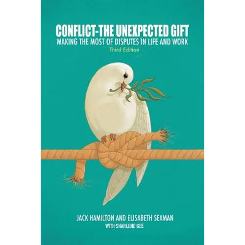 Conflict-The Unexpected Gift: Making the Most of Disputes in Life and Work - Paperback
