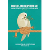 Conflict-The Unexpected Gift: Making the Most of Disputes in Life and Work - Paperback