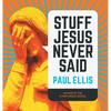 Stuff Jesus Never Said - Hardcover