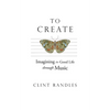 To Create: Imagining the Good Life Through Music - Paperback