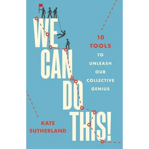 We Can Do This!: 10 Tools to Unleash Our Collective Genius - Paperback