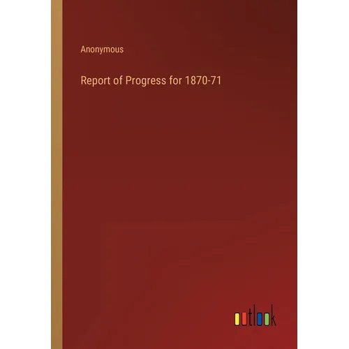 Report of Progress for 1870-71 - Paperback