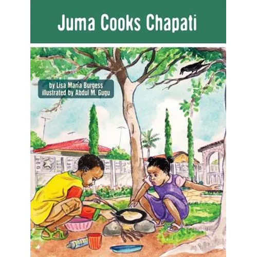 Juma Cooks Chapati: The Tanzania Juma Stories - Hardcover