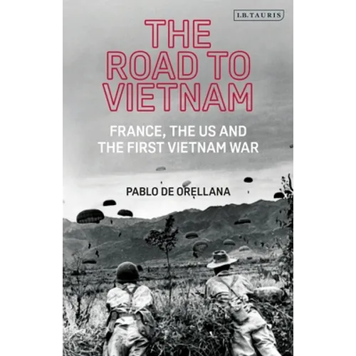 The Road to Vietnam: America, France, Britain, and the First Vietnam War - Paperback