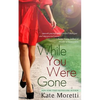 While You Were Gone: A "Thought I Knew You" Novella - Paperback