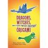 Dragons, Witches, and Other Fantasy Creatures in Origami - Paperback