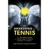 The Awakening in Tennis: The Best Mental Book for Tennis Players, Athletes, Coaches and Parents - Paperback