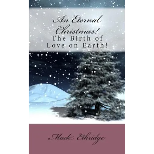 An Eternal Christmas!: The Birth of Love on Earth! - Paperback