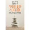 The Art of Mindfulness & Meditation: Overcome Anxiety, Stress & Fatigue Through the Practice of Mindfulness & Meditation - Hardcover