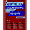 Verbos Ingleses: APRENDIZAJE POR VIA RAPIDA: Los 100 verbos en inglés más utilizados con 1800 frases de ejemplo: Pasado, Presente y Futuro. - Paperback