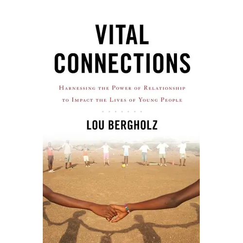 Vital Connections: Harnessing the Power of Relationship to Impact the Lives of Young People - Paperback