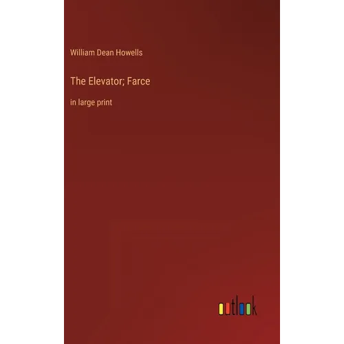 The Elevator; Farce: in large print - Hardcover