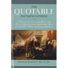 The Quotable Founding Fathers: A Treasury of 2,500 Wise and Witty Quotations from the Men and Women Who Created America - Paperback