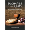 Eucharist and Unity: A Theological Memoir - Paperback