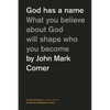 God Has a Name: What You Believe about God Will Shape Who You Become - Hardcover