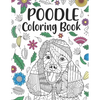 Poodle Coloring book: A Cute Adult Coloring Books for Poodle Owner, Best Gift for Dog Lovers - Paperback