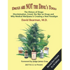 Drugs Are Not the Devil's Tools: The History of Drugs: Discrimination, Greed, the War on Drugs and Why Medical Marijuana is Creating a New Paradigm - Paperback