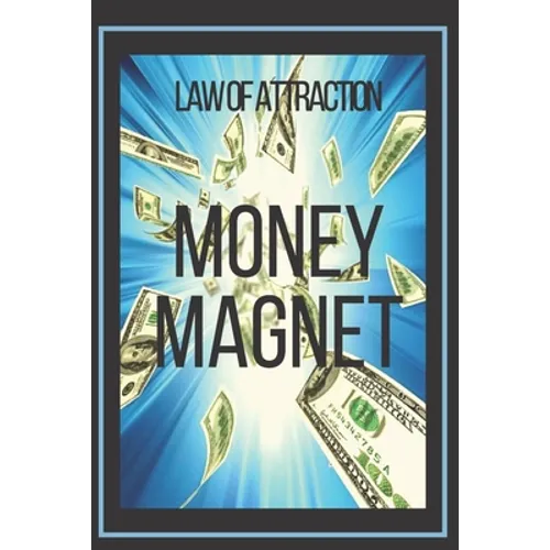 MONEY MAGNET Law of Attraction: The power of the law of attraction to make you rich - Paperback